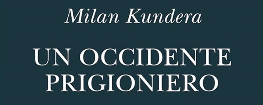 Milan Kundera - L'occidente prigioniero